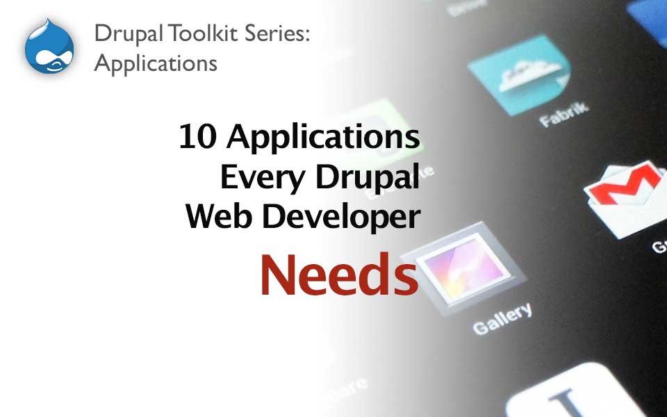Applications for your Drupal Developer Toolkit